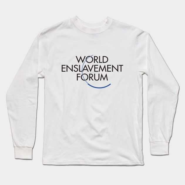 WEF - World Enslavement Forum Long Sleeve T-Shirt by blackphantasm